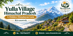 Yulla Village Himachal Pradesh: A Hidden Himalayan Gem | Ritvanatrek